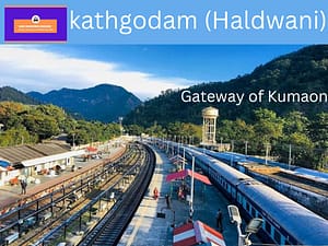 kathgodam Railway Station Gateway of Kumaon Uttarakhand
